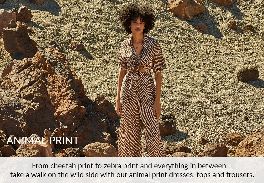 Text on image: From cheetah print to zebra print and everything in between - take a walk on the wild side with our animal print dresses, tops and trousers.